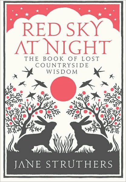 Red Sky at Night: The Book of Lost Country Wisdom - Jane Struthers - Bøker - Ebury Publishing - 9780091932442 - 3. september 2009