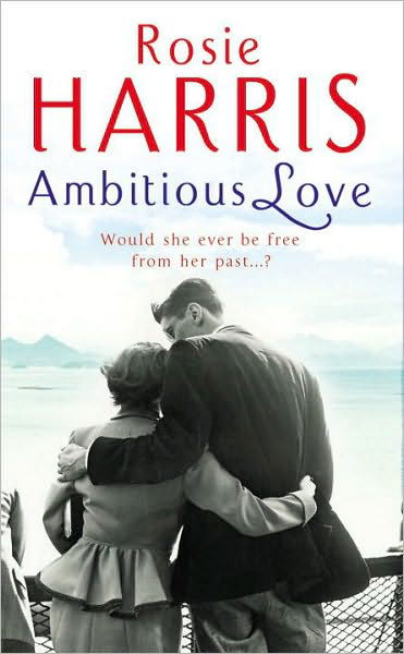 Cover for Rosie Harris · Ambitious Love (Paperback Book) (2010)