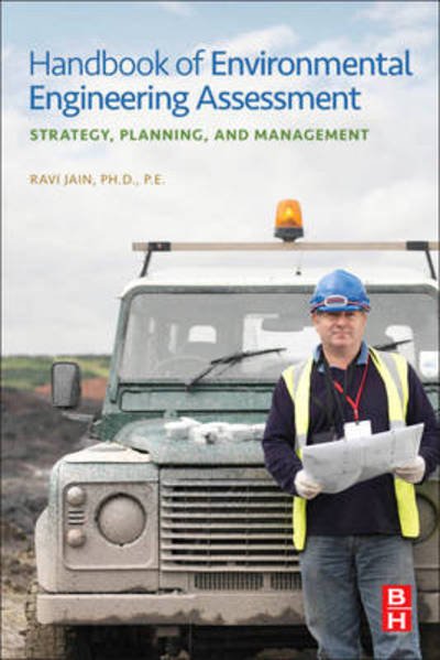Cover for Jain, Ravi (Dean and Professor Emeritus, School of Engineering and Computer Science, University of the Pacific, Stockton, CA, USA) · Handbook of Environmental Engineering Assessment: Strategy, Planning, and Management (Hardcover Book) (2012)
