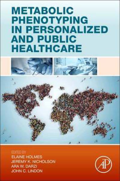 Metabolic Phenotyping in Personalized and Public Healthcare - Jeremy Nicholson - Bücher - Elsevier Science Publishing Co Inc - 9780128003442 - 16. Februar 2016
