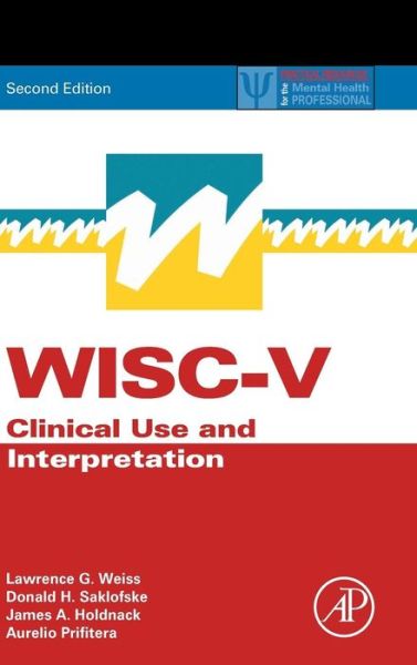 Cover for Weiss, Lawrence G. (Vice President of Test Development for Pearson Clinical Assessment) · WISC-V: Clinical Use and Interpretation - Practical Resources for the Mental Health Professional (Hardcover Book) (2019)