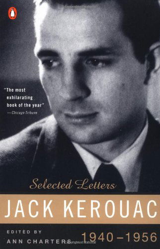 Kerouac: Selected Letters: Volume 1: 1940-1956 - Jack Kerouac - Kirjat - Penguin Books Ltd - 9780140234442 - perjantai 1. maaliskuuta 1996