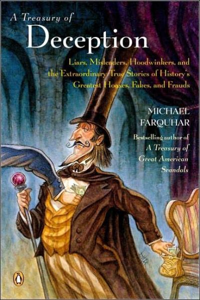 Cover for Michael Farquhar · A Treasury of Deception: Liars, Misleaders, Hoodwinkers and the Extraordinary True Stories of History's Greatest Hoaxes, Fakes and Frauds (Paperback Book) (2005)