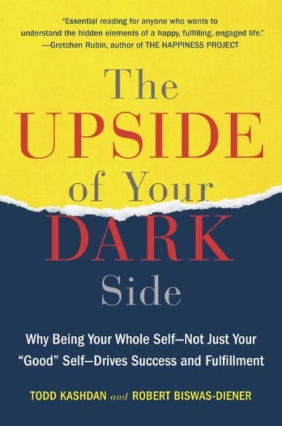 Cover for Todd Kashdan · The Upside of Your Dark Side: Why Being Your Whole Self--not Just Your (Paperback Book) (2015)