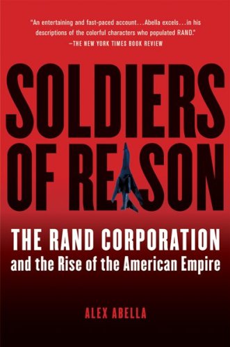 Cover for Abella Alex Abella · Soldiers of Reason: The RAND Corporation and the Rise of the American Empire (Paperback Book) [Reprint edition] (2009)