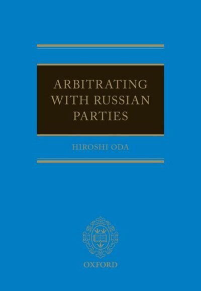 Cover for Oda, Hiroshi (Sir Ernest Satow Professor of Japanese Law at University College, London and a Professor of Law at the College d'Europe, Brugge.) · Russian Arbitration Law and Practice (Hardcover Book) (2020)