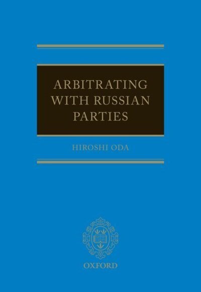 Cover for Oda, Hiroshi (Sir Ernest Satow Professor of Japanese Law at University College, London and a Professor of Law at the College d'Europe, Brugge.) · Russian Arbitration Law and Practice (Hardcover Book) (2020)
