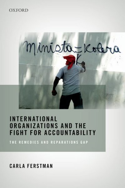 Cover for Ferstman, Carla (Director, Director, REDRESS) · International Organizations and the Fight for Accountability: The Remedies and Reparations Gap (Hardcover bog) (2017)