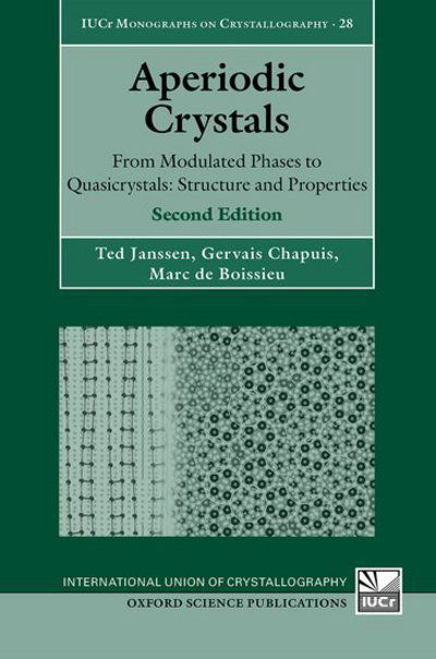 Cover for Janssen, Ted (Formerly of the Institute of Theoretical Physics, University of Nijmegen) · Aperiodic Crystals: From Modulated Phases to Quasicrystals: Structure and Properties - International Union of Crystallography Monographs on Crystallography (Paperback Book) [2 Revised edition] (2018)