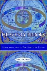 Cover for Neil Comins · Heavenly Errors: Misconceptions About the Real Nature of the Universe (Hardcover Book) (2001)