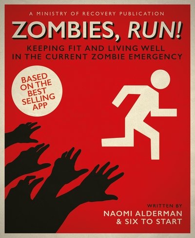 Cover for Naomi Alderman · Zombies, Run!: Keeping Fit and Living Well in the Current Zombie Emergency (Taschenbuch) (2016)