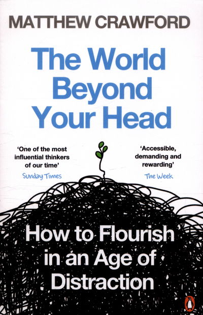 Cover for Matthew Crawford · The World Beyond Your Head: How to Flourish in an Age of Distraction (Paperback Book) (2016)