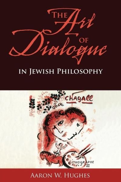 Cover for Aaron W. Hughes · The Art of Dialogue in Jewish Philosophy (Taschenbuch) (2007)