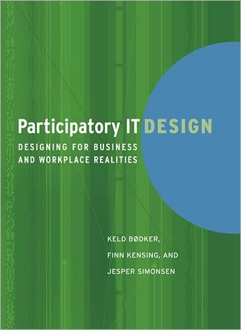 Cover for Keld Bødker · Participatory IT Design: Designing for Business and Workplace Realities - Participatory IT Design (Pocketbok) (2009)