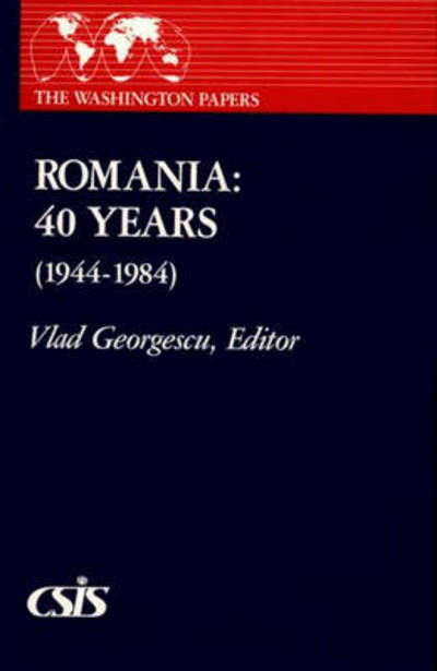 Romania: 40 Years (1944-1984) - Vladimir Georgescu - Kirjat - ABC-CLIO - 9780275916442 - torstai 15. elokuuta 1985
