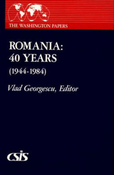 Romania: 40 Years (1944-1984) - Vladimir Georgescu - Bøger - ABC-CLIO - 9780275916442 - 15. august 1985