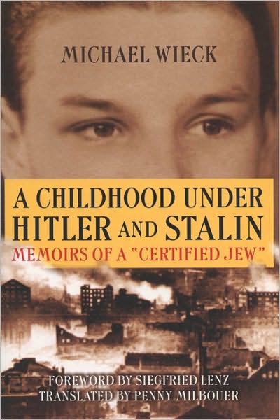 Cover for Michael Wieck · A Childhood Under Hitler and Stalin: Memoirs of a Certified Jew (Taschenbuch) (2003)