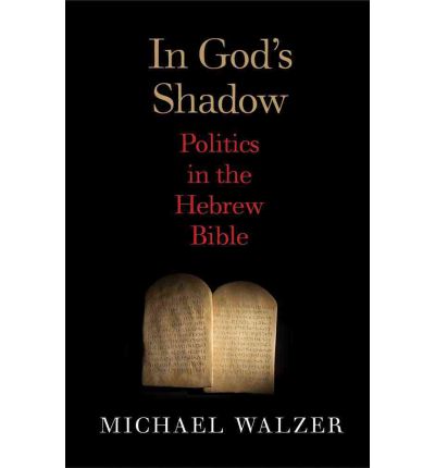 Cover for Michael Walzer · In God's Shadow: Politics in the Hebrew Bible (Hardcover Book) (2012)