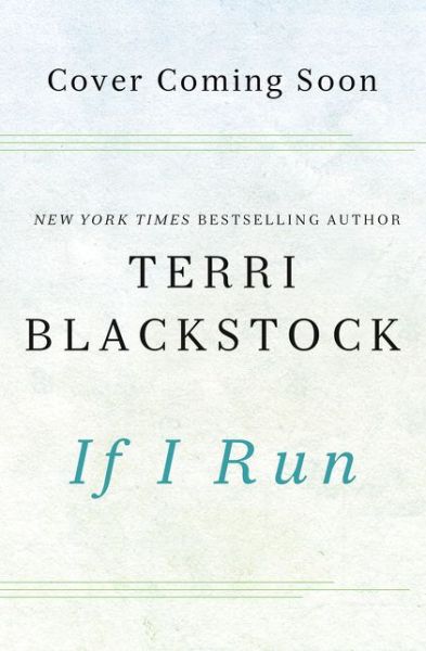 Cover for Terri Blackstock · If I Run - If I Run Series (Hardcover Book) (2016)