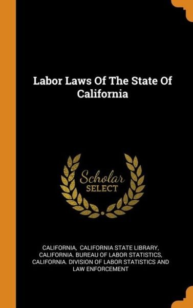 Cover for California · Labor Laws Of The State Of California (Hardcover Book) (2018)
