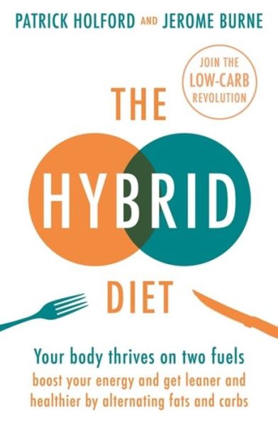 Cover for Patrick Holford · The Hybrid Diet: Your body thrives on two fuels - discover how to boost your energy and get leaner and healthier by alternating fats and carbs (Pocketbok) (2019)