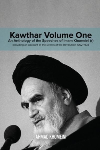 Kawthar Volume One - Ruhollah Khomeini - Books - Al-Buraq - 9780359393442 - January 29, 2019