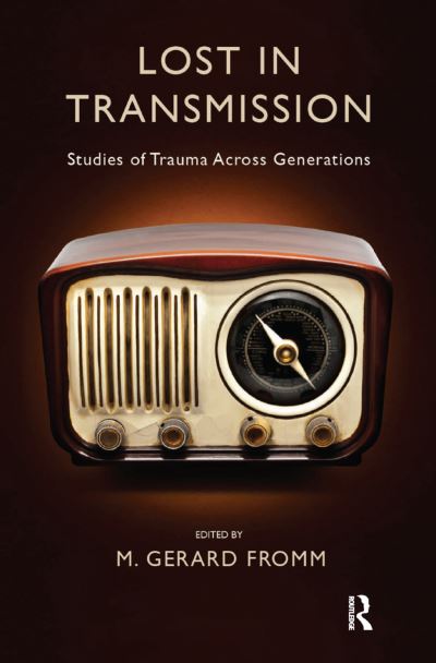 Cover for M. Gerard Fromm · Lost in Transmission: Studies of Trauma Across Generations (Hardcover Book) (2019)