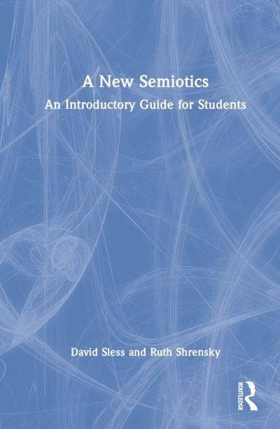 Cover for David Sless · A New Semiotics: An Introductory Guide for Students (Hardcover Book) (2023)