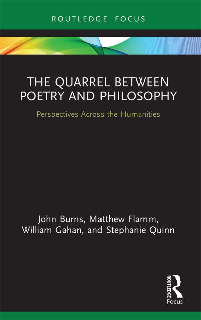 The Quarrel Between Poetry and Philosophy: Perspectives Across the Humanities - Routledge Focus on Literature - John Burns - Böcker - Taylor & Francis Ltd - 9780367552442 - 29 april 2022