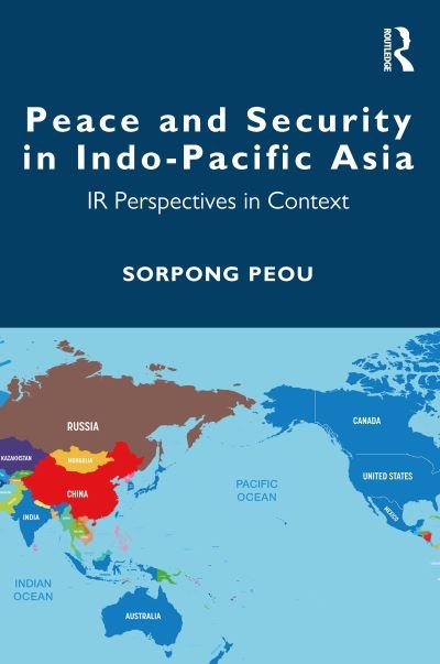 Cover for Peou, Sorpong (Ryerson University, Canada) · Peace and Security in Indo-Pacific Asia: IR Perspectives in Context (Paperback Bog) (2021)