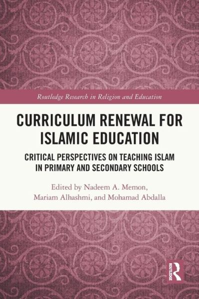 Cover for Nadeem A. Memon · Curriculum Renewal for Islamic Education: Critical Perspectives on Teaching Islam in Primary and Secondary Schools - Routledge Research in Religion and Education (Paperback Book) (2021)