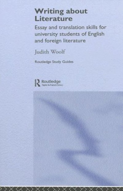 Cover for Woolf, Judith (University of York, UK) · Writing About Literature: Essay and Translation Skills for University Students of English and Foreign Literature (Hardcover Book) (2005)