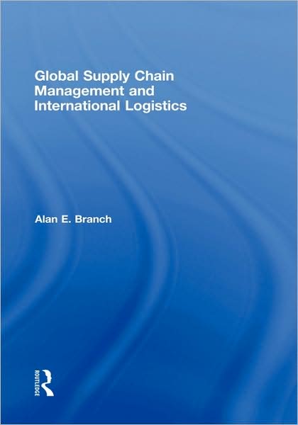 Cover for Alan E. Branch · Global Supply Chain Management and International Logistics (Hardcover Book) (2008)