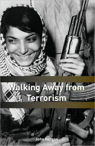 Cover for Horgan, John G. (Georgia State University, USA) · Walking Away from Terrorism: Accounts of Disengagement from Radical and Extremist Movements - Political Violence (Paperback Book) (2009)