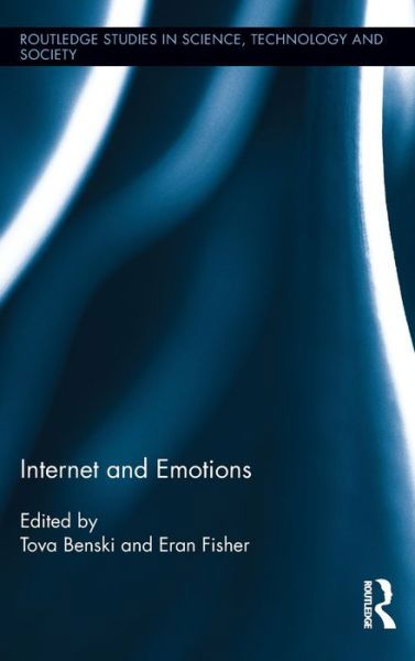 Cover for Tova Benski · Internet and Emotions - Routledge Studies in Science, Technology and Society (Innbunden bok) (2013)