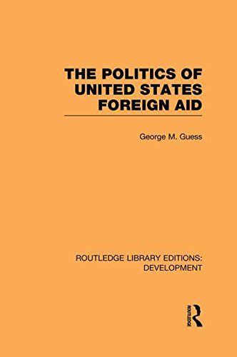 Cover for George M. Guess · The Politics of United States Foreign Aid - Routledge Library Editions: Development (Taschenbuch) (2013)