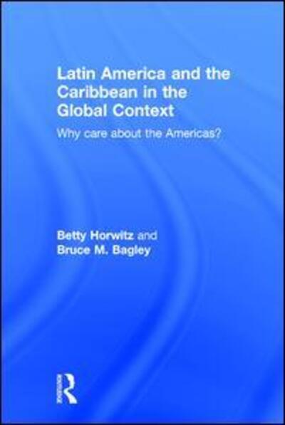 Cover for Betty Horwitz · Latin America and the Caribbean in the Global Context: Why care about the Americas? (Hardcover Book) (2016)