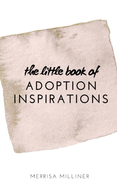 Cover for Merrisa Milliner · The Little Book of Adoption Inspirations (Paperback Book) (2019)