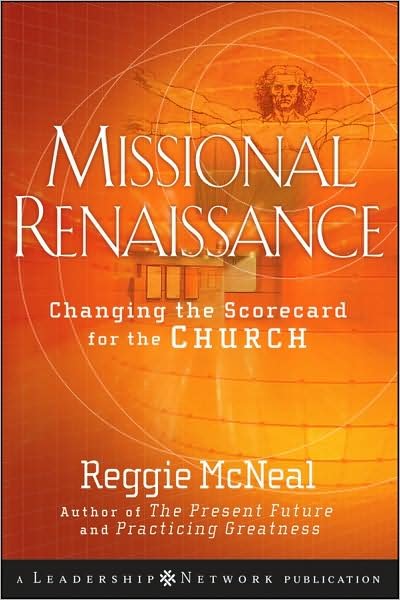 Missional Renaissance: Changing the Scorecard for the Church - Jossey-Bass Leadership Network Series - McNeal, Reggie (Columbia, South Carolina) - Books - John Wiley & Sons Inc - 9780470243442 - March 10, 2009