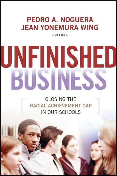 Cover for Pedro a Noguera · Unfinished Business: Closing the Racial Achievement Gap in Our Schools (Paperback Book) (2008)