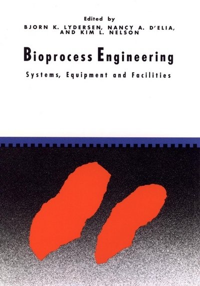 Cover for BK Lydersen · Bioprocess Engineering: Systems, Equipment and Facilities (Hardcover bog) (1994)