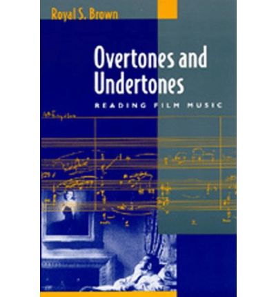 Cover for Royal S. Brown · Overtones and Undertones: Reading Film Music (Paperback Book) (1994)
