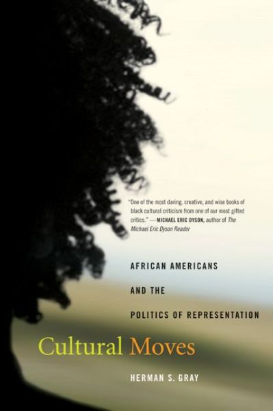 Cover for Herman S. Gray · Cultural Moves: African Americans and the Politics of Representation - American Crossroads (Paperback Book) (2005)