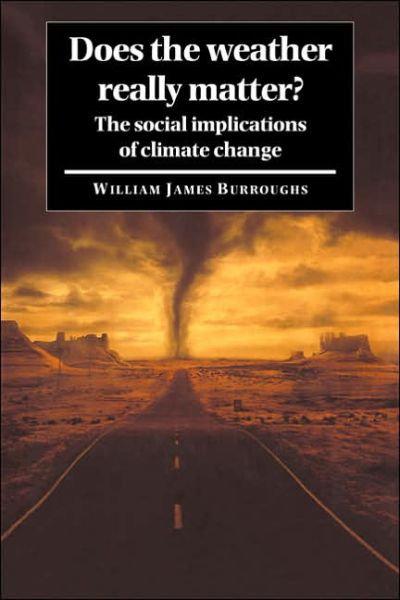Cover for William James Burroughs · Does the Weather Really Matter?: The Social Implications of Climate Change (Paperback Book) (2005)
