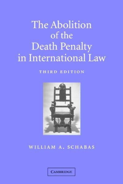 Cover for Schabas, William A. (National University of Ireland, Galway) · The Abolition of the Death Penalty in International Law (Paperback Book) [3 Revised edition] (2002)