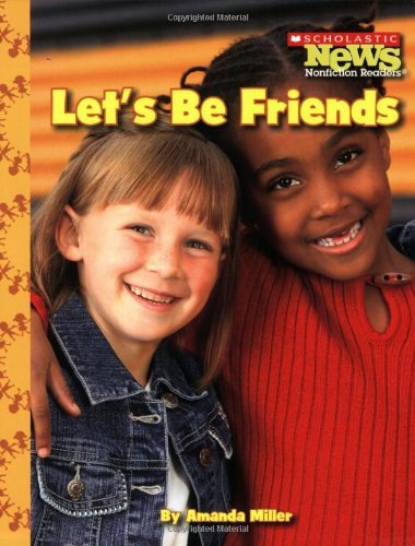 Cover for Amanda Miller · Let's Be Friends (Scholastic News Nonfiction Readers: We the Kids) - Scholastic News Nonfiction Readers: We the Kids (Paperback Book) (2009)