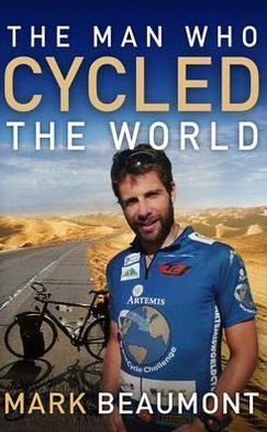 Cover for Mark Beaumont · The Man Who Cycled The World (Paperback Book) (2010)