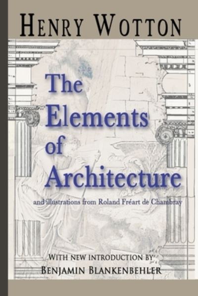 Cover for Henry Wotton · Elements of Architecture (Book) (2009)