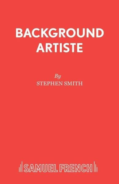 Cover for Stephen Smith · Background Artiste - Acting Edition (Pocketbok) (2000)