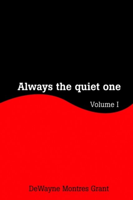 Cover for Dewayne Grant · Always the Quiet One: Volume I (Paperback Book) (2002)